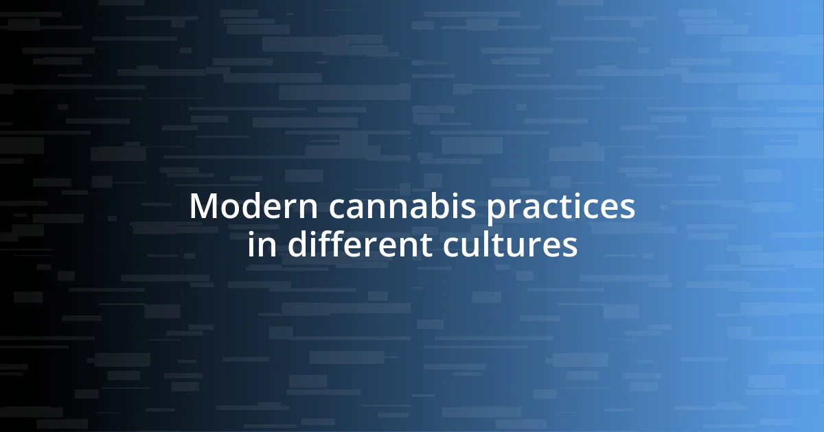 Modern cannabis practices in different cultures