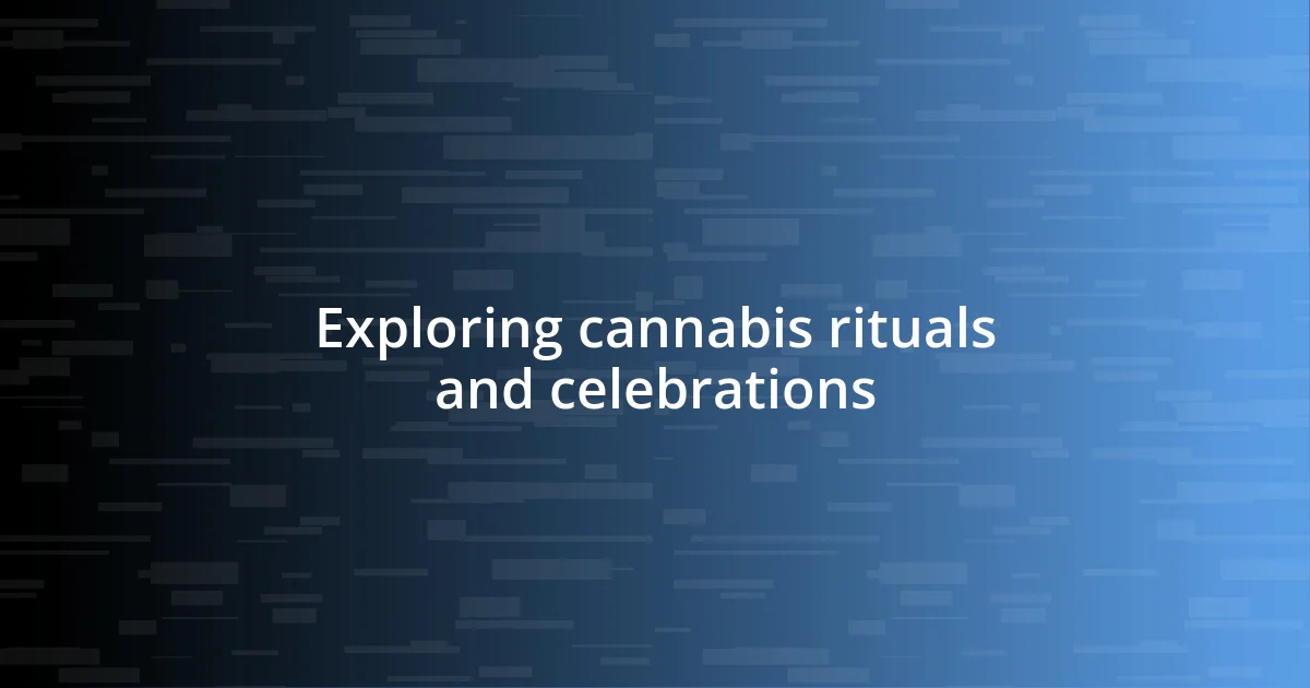 Exploring cannabis rituals and celebrations