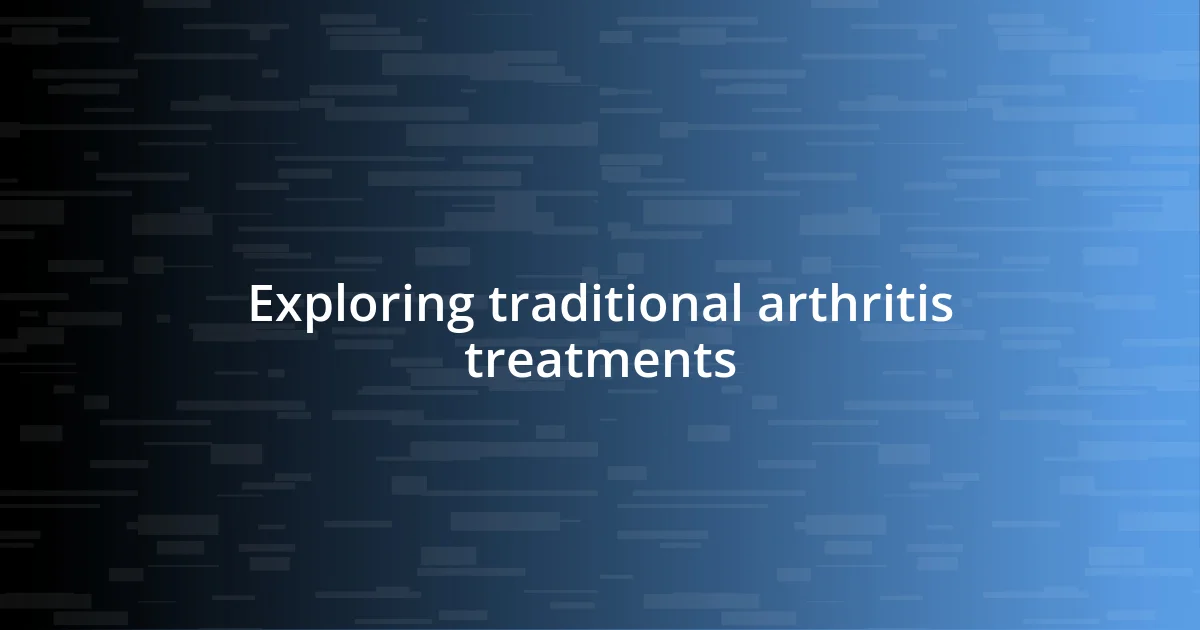 Exploring traditional arthritis treatments