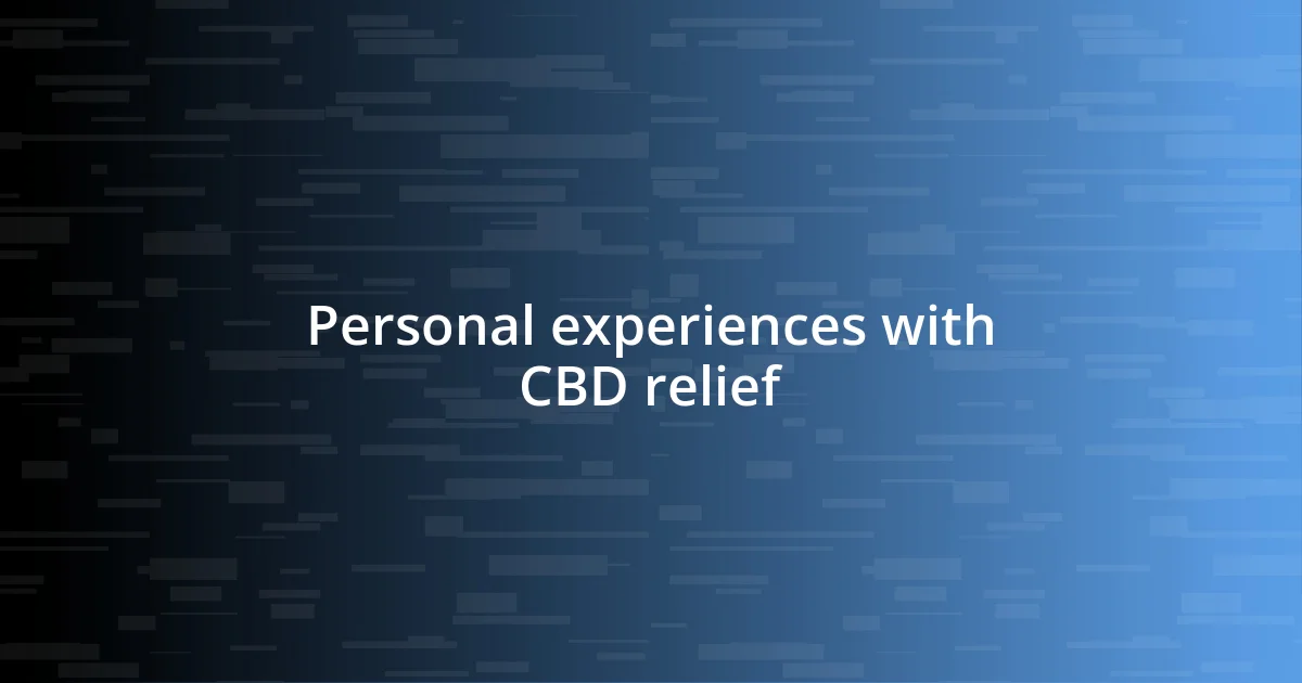 Personal experiences with CBD relief