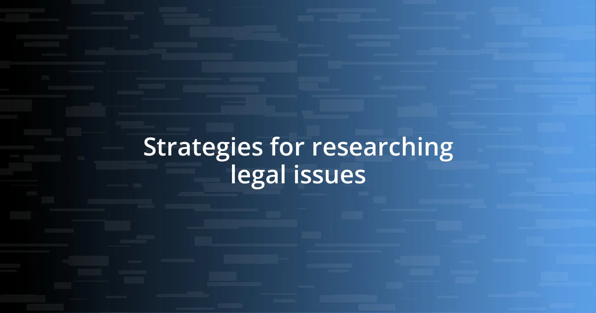 Strategies for researching legal issues