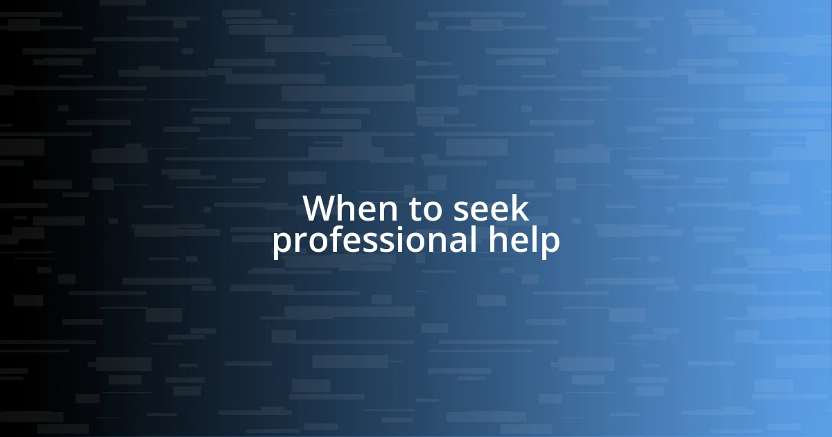 When to seek professional help