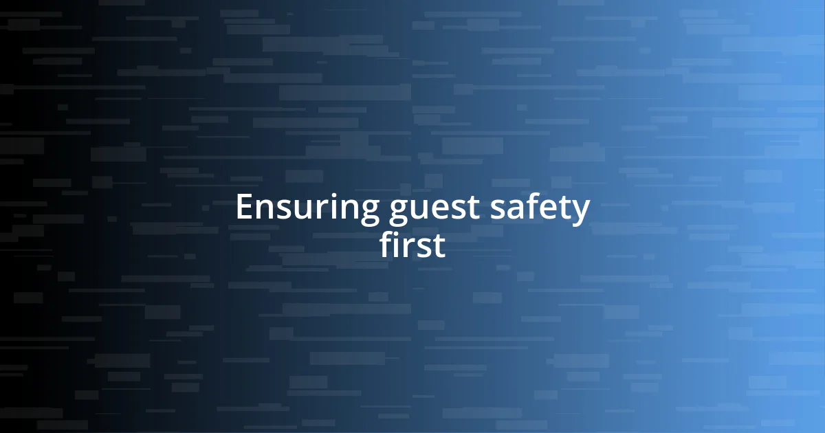 Ensuring guest safety first