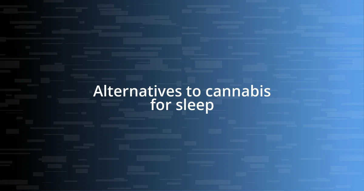 Alternatives to cannabis for sleep