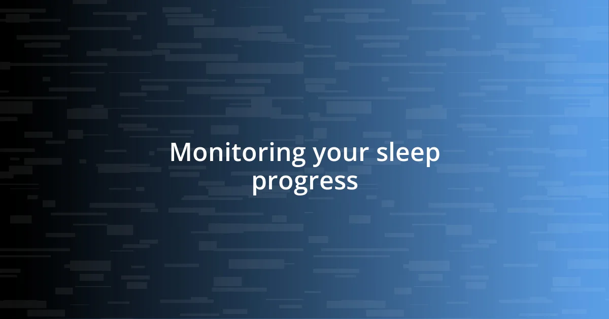 Monitoring your sleep progress