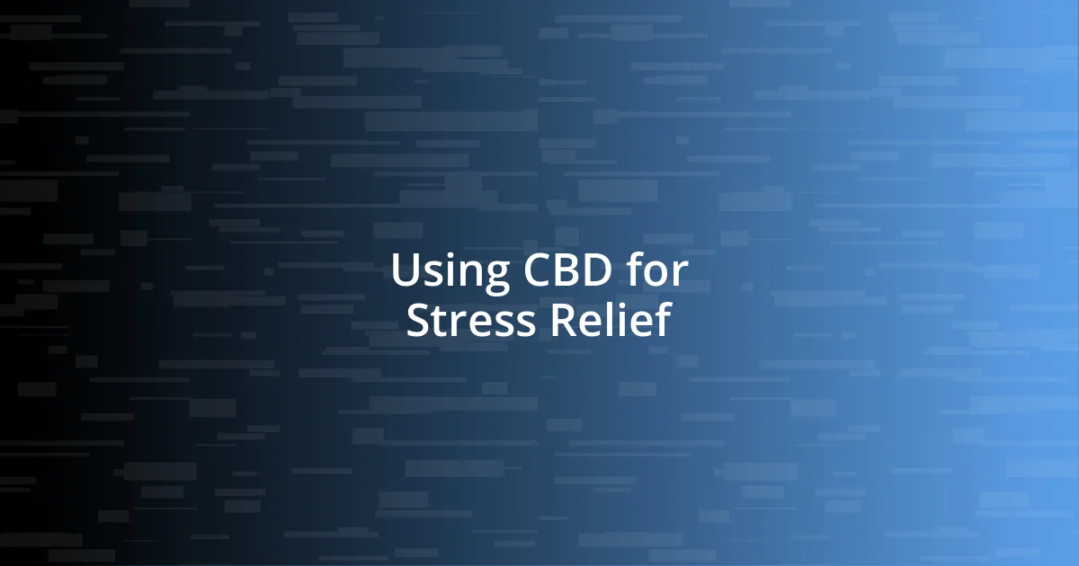 Using CBD for Stress Relief