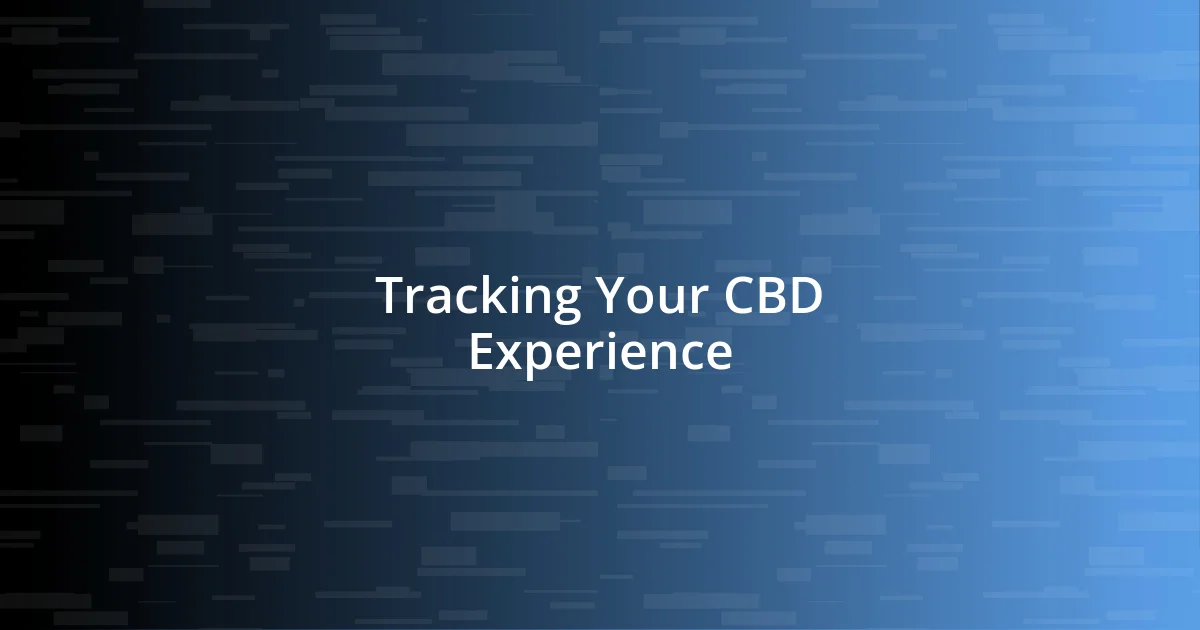 Tracking Your CBD Experience