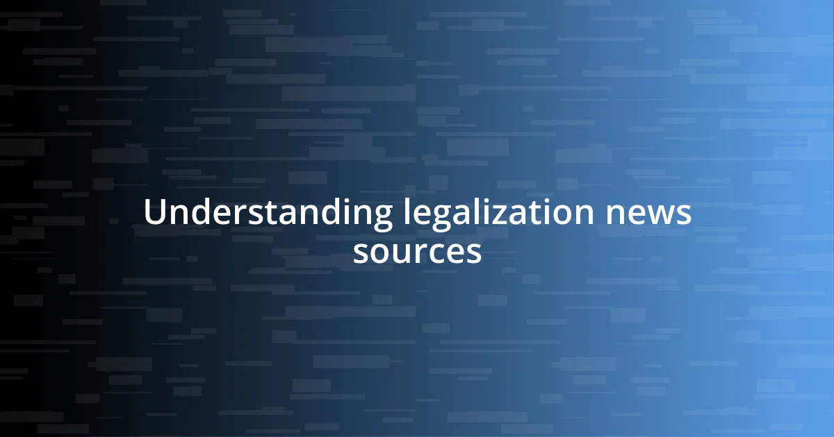 Understanding legalization news sources