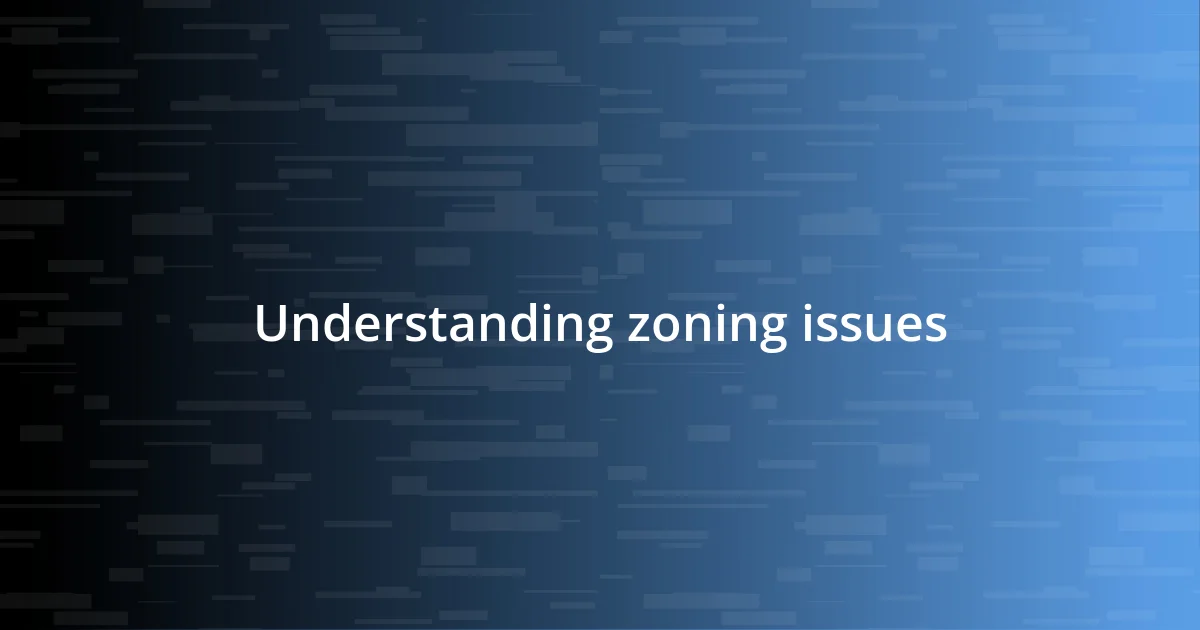 Understanding zoning issues