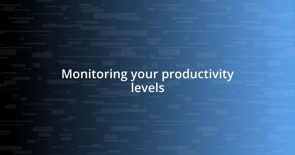 Monitoring your productivity levels