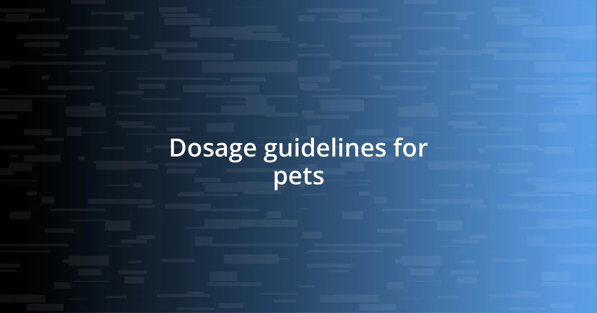 Dosage guidelines for pets