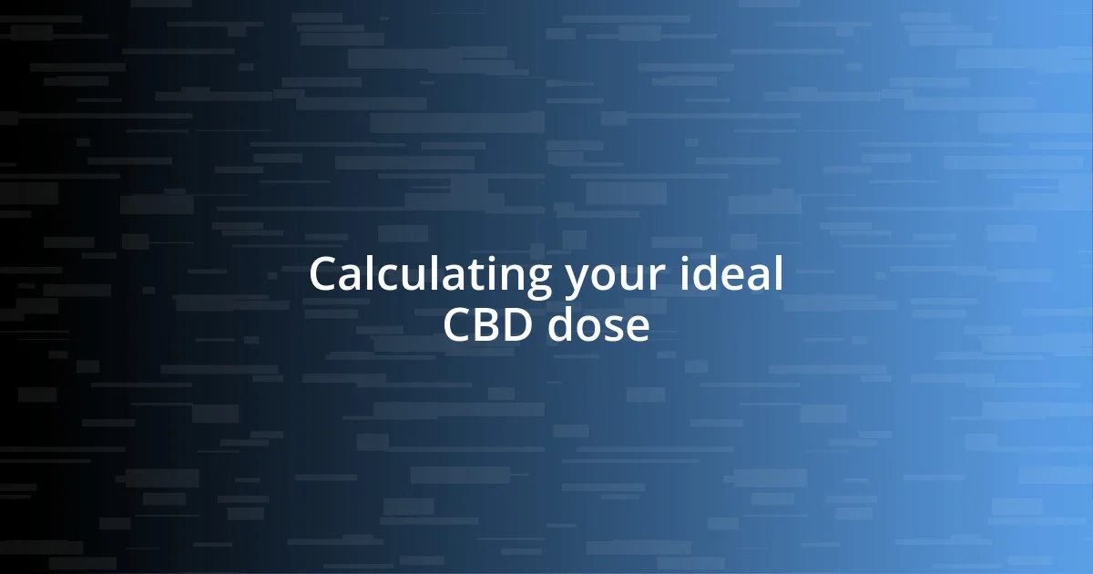 Calculating your ideal CBD dose