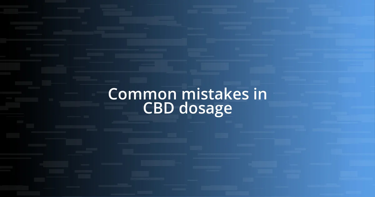 Common mistakes in CBD dosage