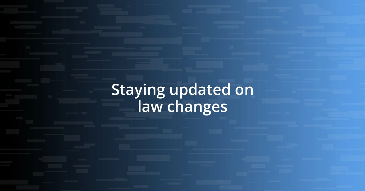 Staying updated on law changes