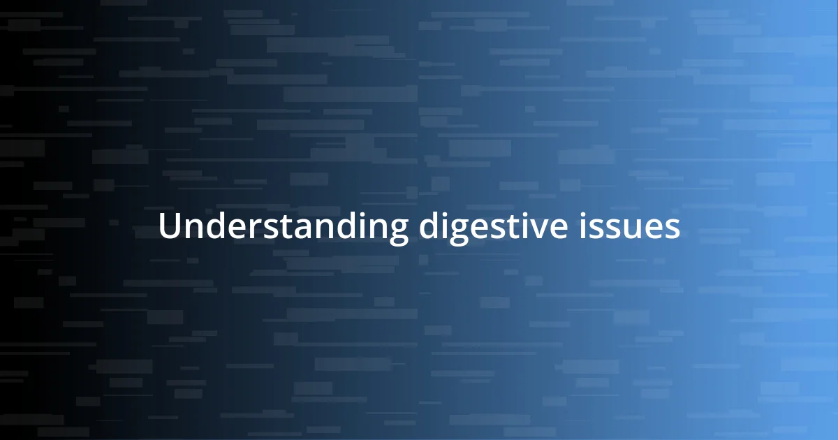 Understanding digestive issues