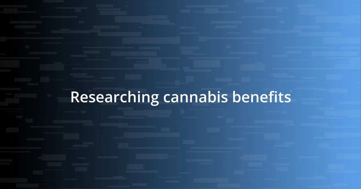 Researching cannabis benefits