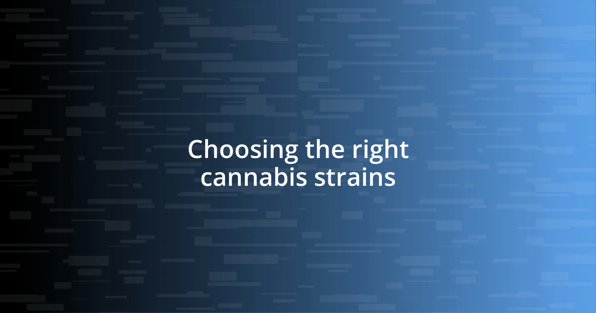 Choosing the right cannabis strains