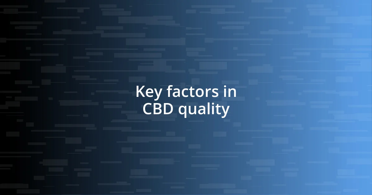 Key factors in CBD quality