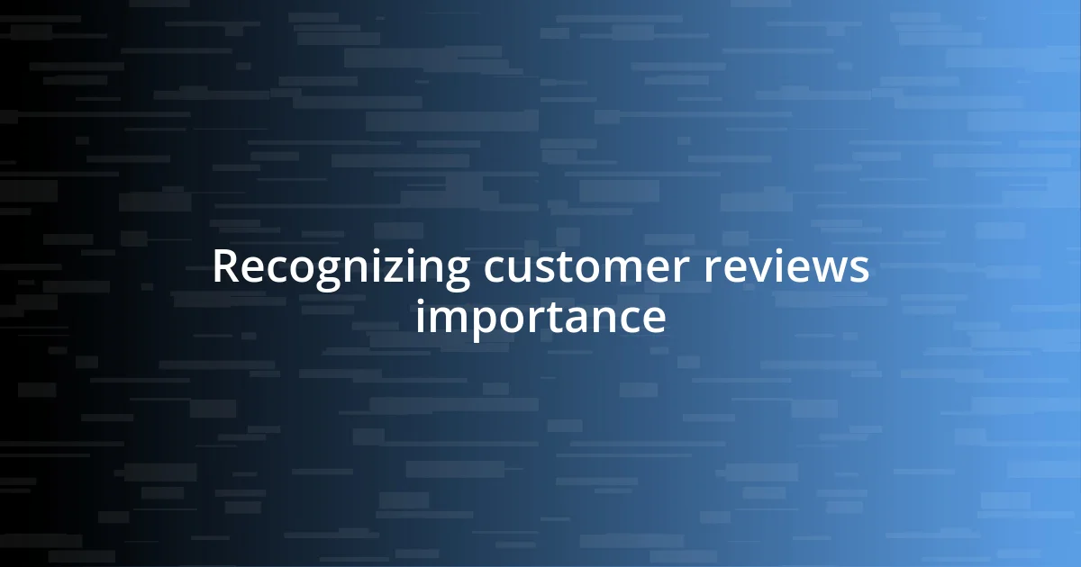 Recognizing customer reviews importance