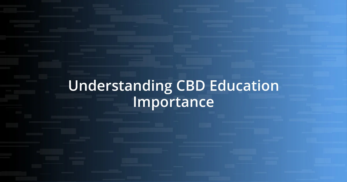 Understanding CBD Education Importance