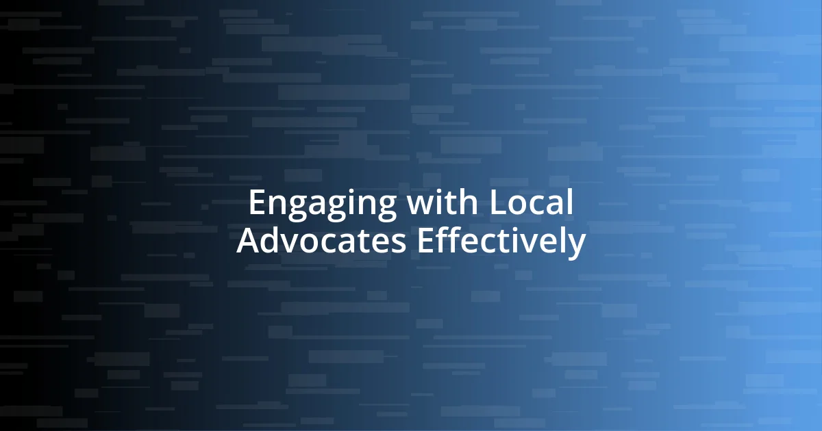 Engaging with Local Advocates Effectively