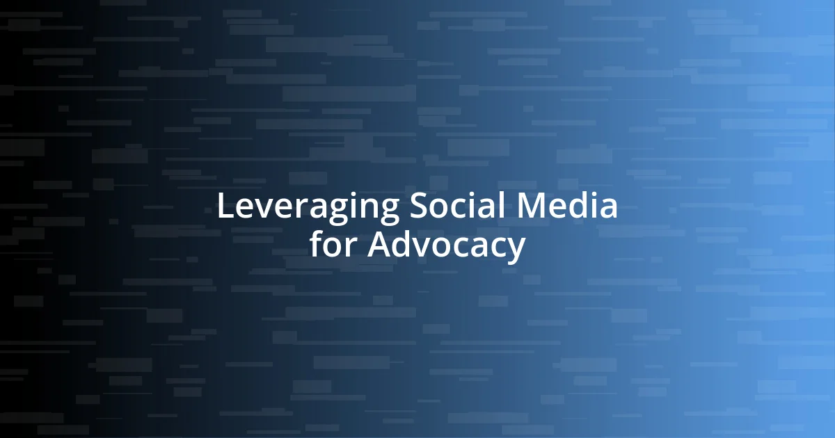 Leveraging Social Media for Advocacy