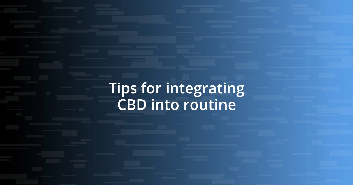 Tips for integrating CBD into routine