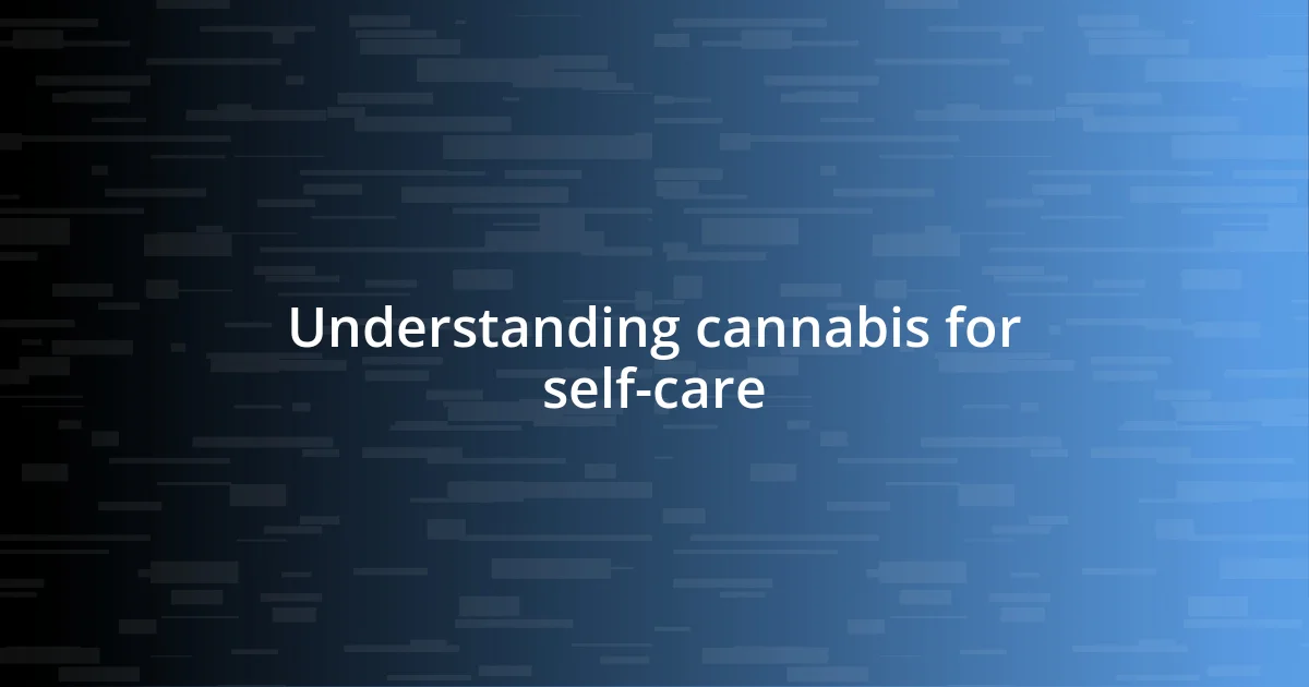 Understanding cannabis for self-care