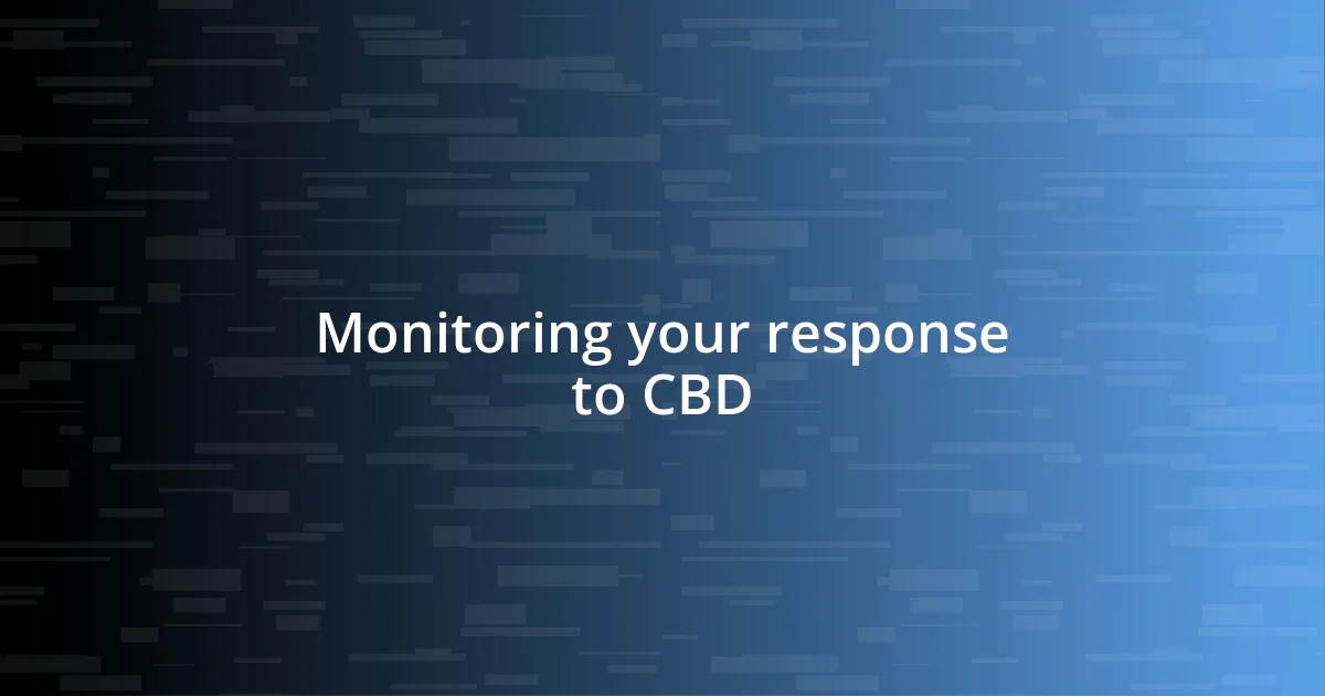 Monitoring your response to CBD