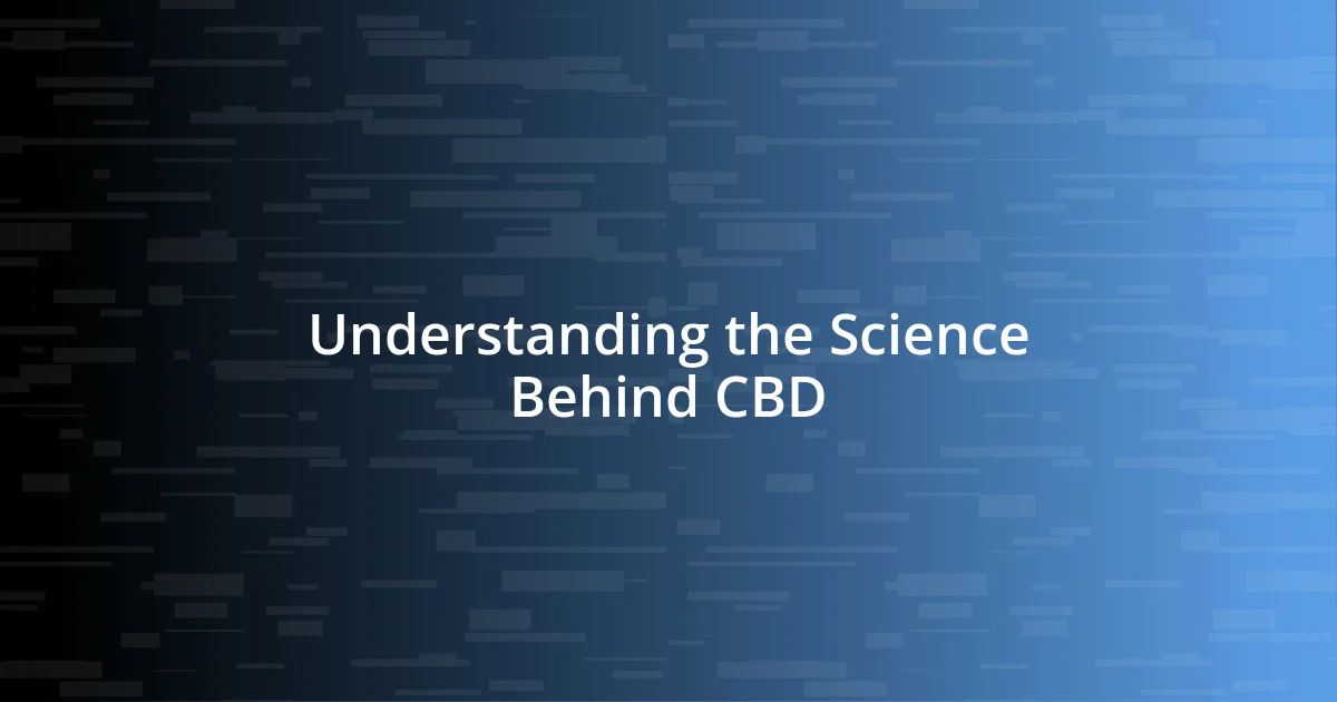 Understanding the Science Behind CBD