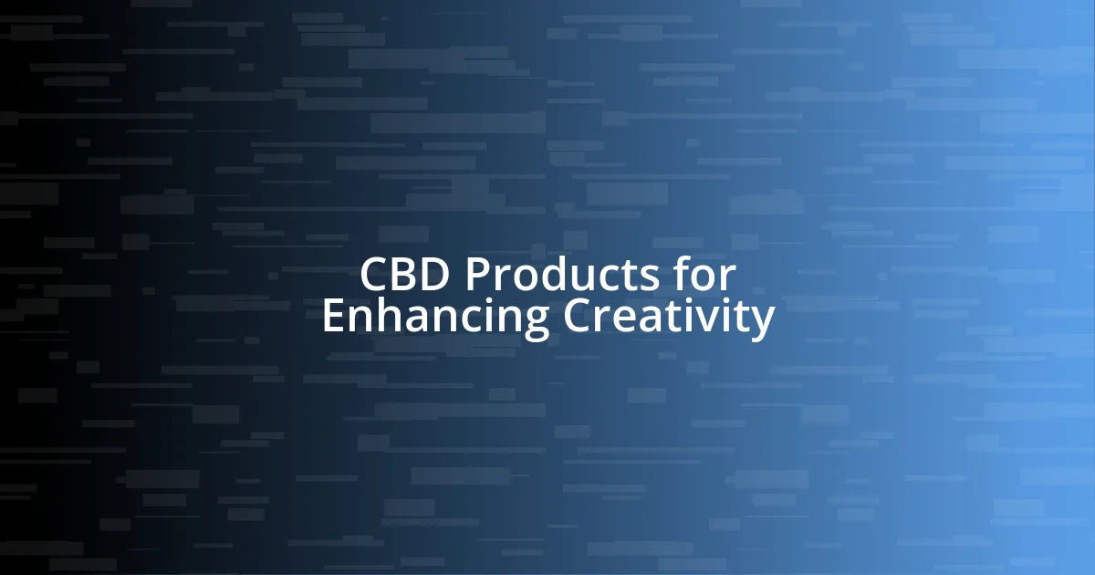 CBD Products for Enhancing Creativity