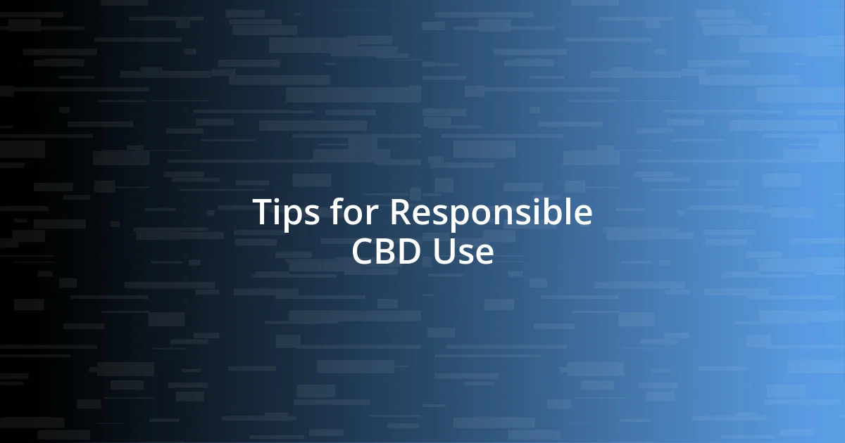 Tips for Responsible CBD Use