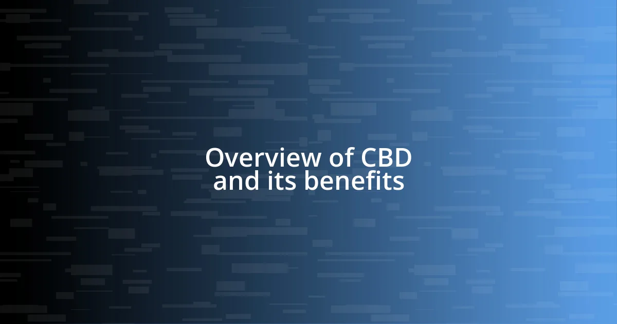 Overview of CBD and its benefits