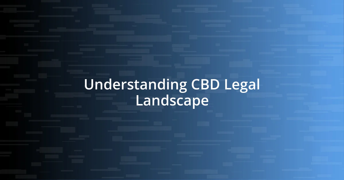 Understanding CBD Legal Landscape