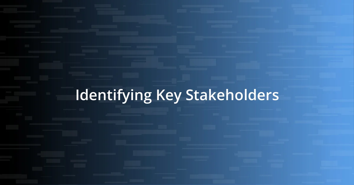 Identifying Key Stakeholders