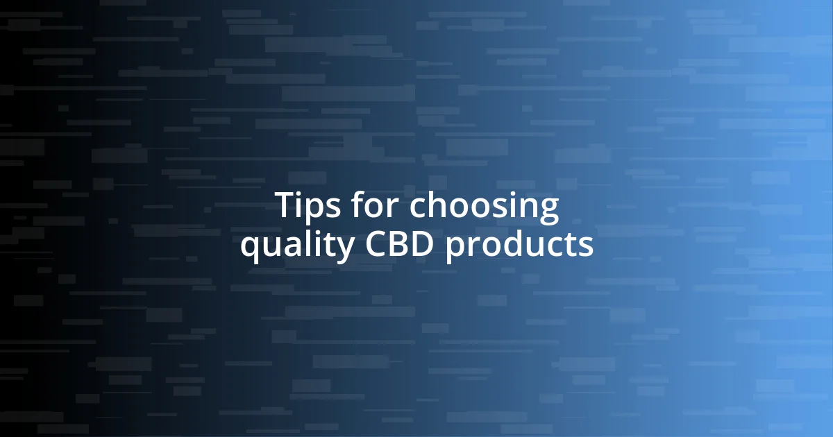 Tips for choosing quality CBD products