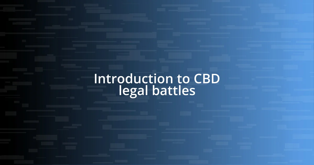 Introduction to CBD legal battles