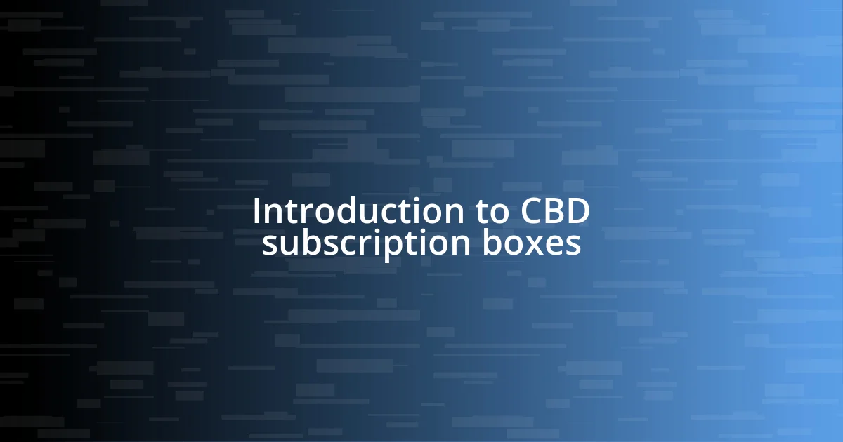 Introduction to CBD subscription boxes