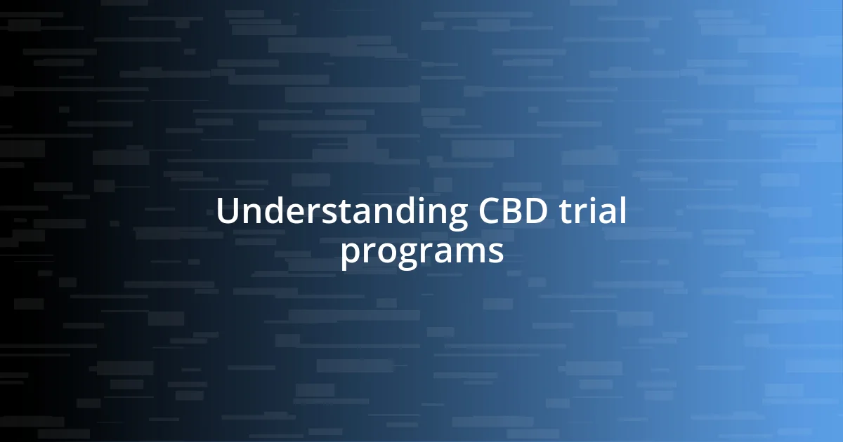 Understanding CBD trial programs