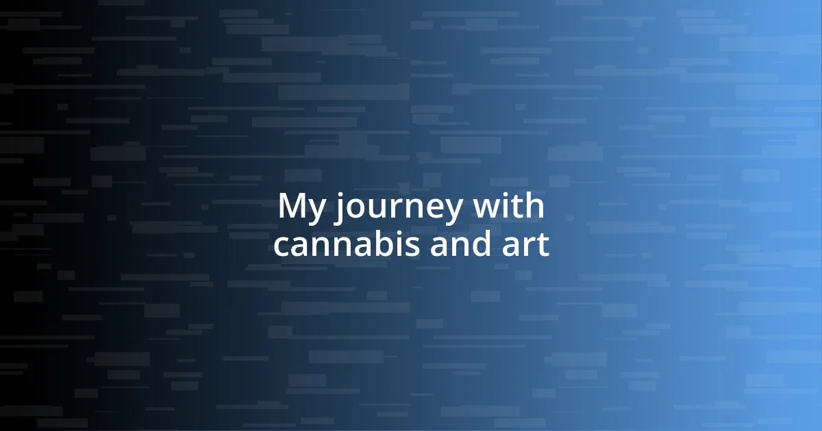 My journey with cannabis and art