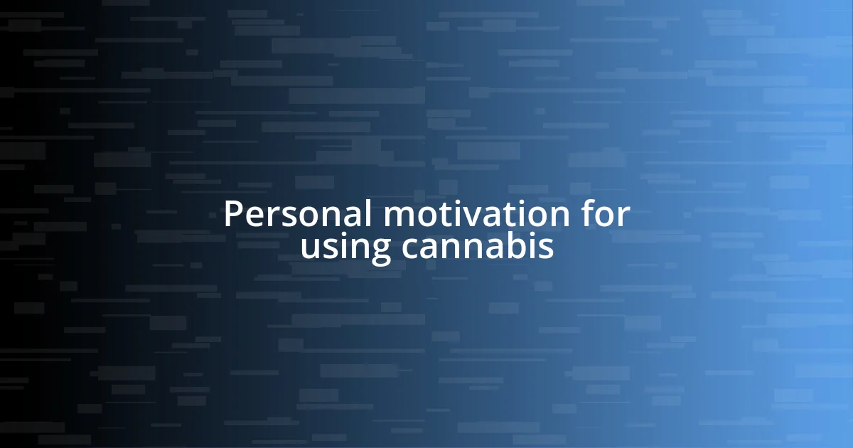 Personal motivation for using cannabis