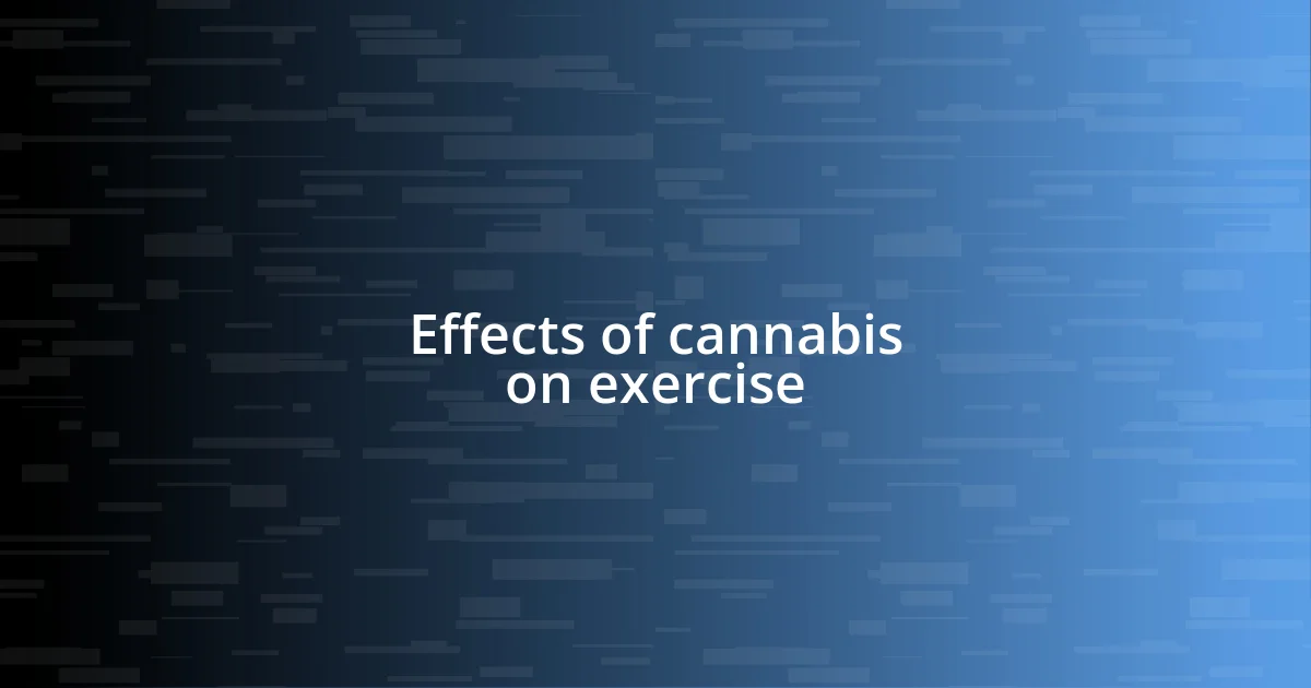 Effects of cannabis on exercise