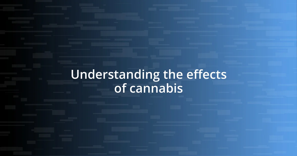 Understanding the effects of cannabis