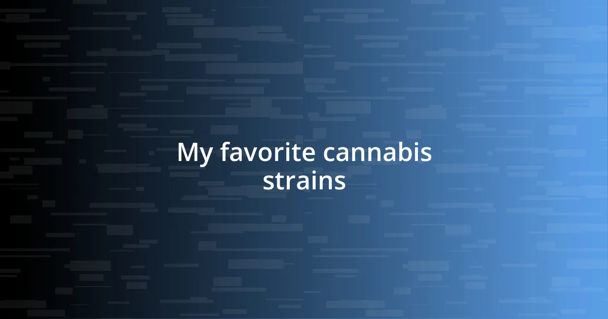 My favorite cannabis strains