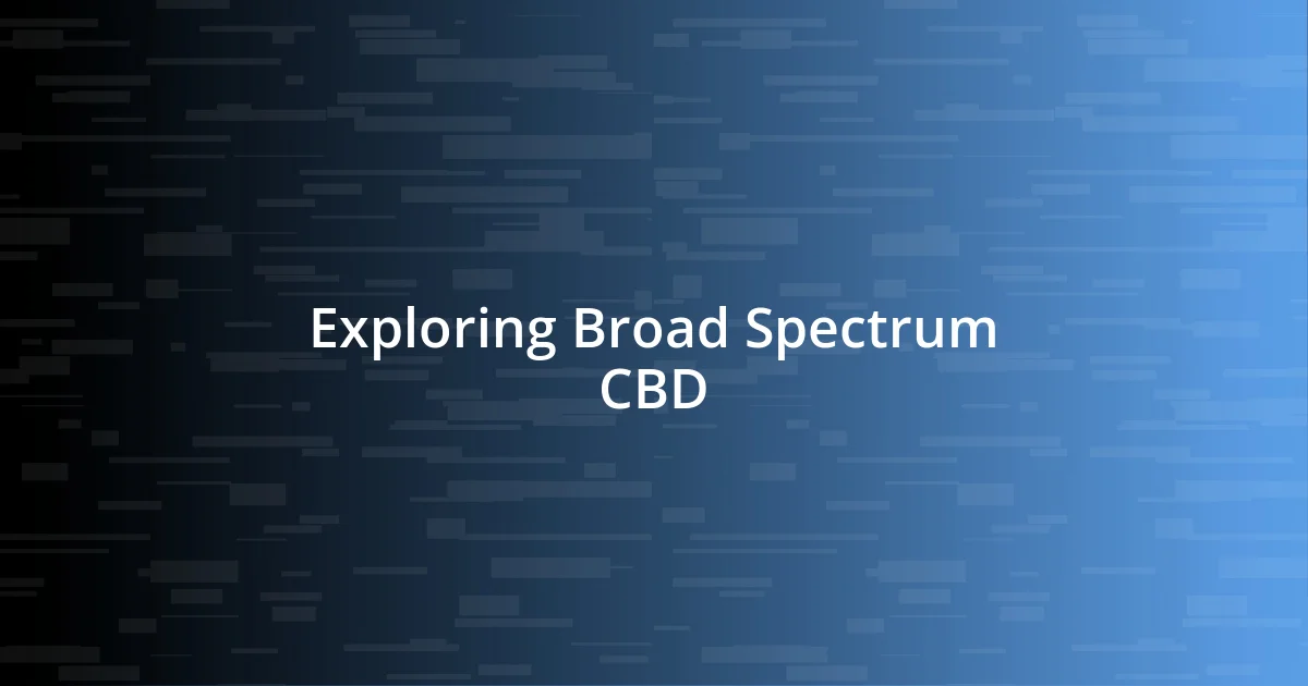 Exploring Broad Spectrum CBD