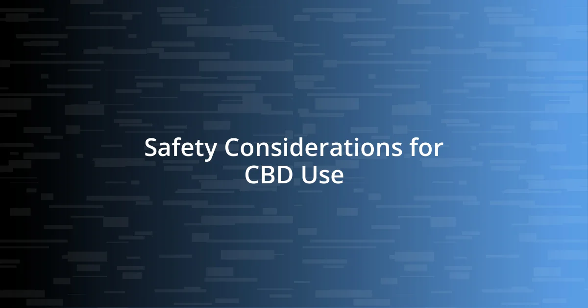 Safety Considerations for CBD Use