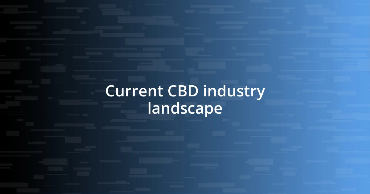 Current CBD industry landscape