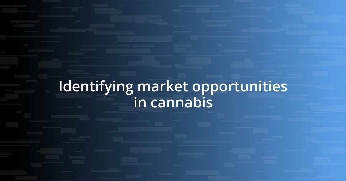 Identifying market opportunities in cannabis