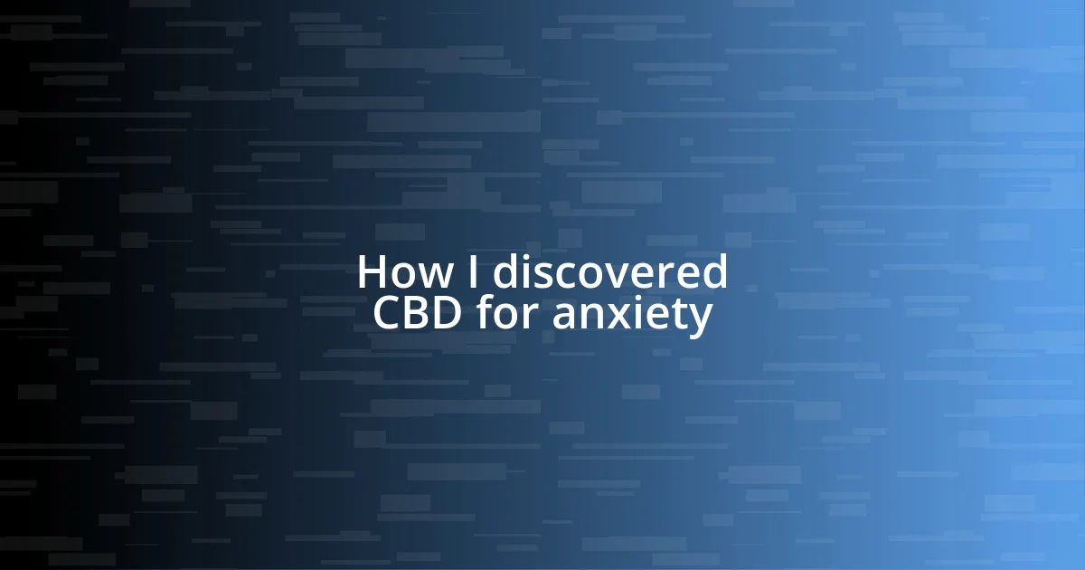 How I discovered CBD for anxiety