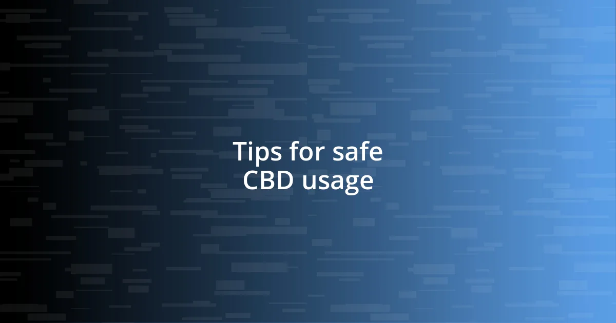 Tips for safe CBD usage